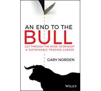 An End to the Bull: Cut Through the Noise to Develop a Sustainable Trading Career