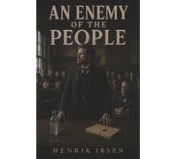 An Enemy of the People: The Poisoned Baths and the Town That Chooses Profit Over Truth