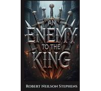 An Enemy to the King: A Swashbuckling Romance of Honor, Intrigue, and Forbidden Love in Sixteenth-Century France