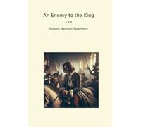 An Enemy to the King (Classic Books)
