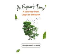 An engineer's diary - A journey from logic to emotion: Dileep Kumar awasthi