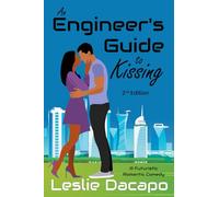 An Engineer's Guide to Kissing: A Sweet Near-future Romantic Comedy Novella