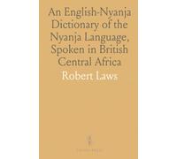 An English-Nyanja Dictionary of the Nyanja Language, Spoken in British Central Africa