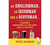 An Englishman, an Irishman and a Scotsman...: A mammoth compendium of the best jokes, gags and one-liners