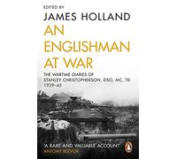 An Englishman at War: The Wartime Diaries of Stanley Christopherson DSO MC & Bar 1939-1945