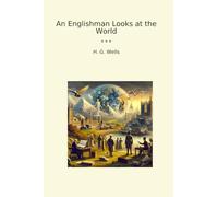 An Englishman Looks at the World (Classic Books)