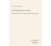 An Englishwoman in Utah: The Story of a Life's Experience in Mormonism