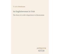 An Englishwoman in Utah: The Story of a Life's Experience in Mormonism