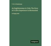 An Englishwoman in Utah; The Story of A Life's Experience in Mormonism: in large print