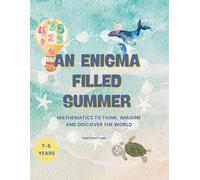 AN ENIGMA FILLED SUMMER: MATHEMATICS TO THINK, IMAGINE AND DISCOVER THE WORLD