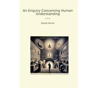 An Enquiry Concerning Human Understanding (Classic Books)