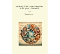 An Enquiry Concerning the Principles of Morals (Classic Books)