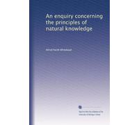 An enquiry concerning the principles of natural knowledge