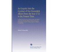 An Enquiry Into the Conduct of Our Domestick Affairs From the Year 1721 to the Present Time: In Which the Case of Our National Debts, the Sinking ... Being a Sequel to Politicks on Both Sides.