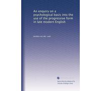 An enquiry on a psychological basis into the use of the progressive form in late modern English