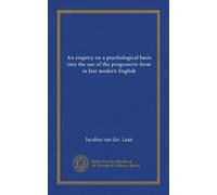 An enquiry on a psychological basis into the use of the progressive form in late modern English