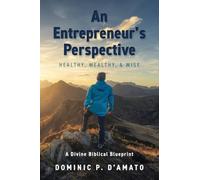 An Entrepreneur's Perspective: Healthy, Wealthy, & Wise