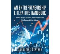 An Entrepreneurship Literature Handbook: A One-Stop Guide to Graduate Students, Scholars and Practitioners