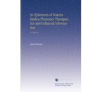 An Ephemeris of Materia Medica Pharmacy Therapeutics and Collateral Information: V.1 1882-83