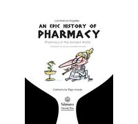 An epic history of pharmacy. Pharmacy in the Ancient World | Luis Marcos Nogales