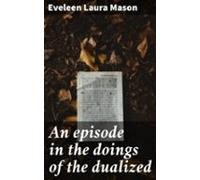 An Episode In The Doings Of The Dualized (ebook)
