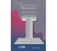 An Episodic History of Mathematics Hardback: Mathematical Culture through Problem Solving (Mathematical Association of America Textbooks)