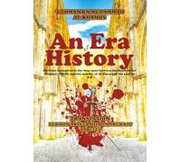 AN ERA OF HISTORY: On what transpired in the time span between the death of the Prophet (PBUH) and the murder of Al-Husayn in the year 60 A.H