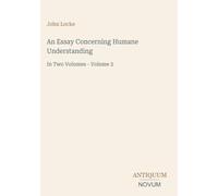 An Essay Concerning Humane Understanding: In Two Volumes - Volume 2