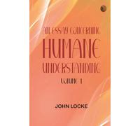An Essay Concerning Humane Understanding, Volume 1