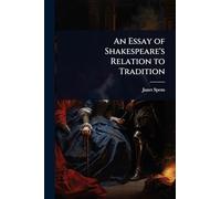An Essay of Shakespeare's Relation to Tradition