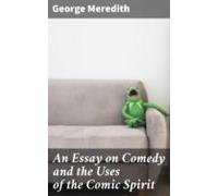 An Essay On Comedy And The Uses Of The Comic Spirit (ebook)