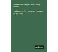 An Essay on Curvatures and Diseases of the Spine