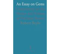 An Essay on Gems: Conjectures on the Matter and Virtues of Precious Stones