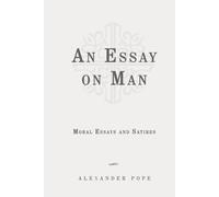 An Essay on Man; Moral Essays and Satires: Classic Edition Republished by North Publishers