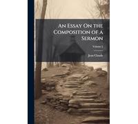 An Essay On the Composition of a Sermon