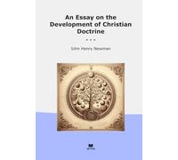 An Essay on the Development of Christian Doctrine (Classic Books)