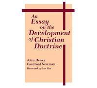 Essay on the Development of Christian Doctrine, An (Notre Dame Series in Great Books)