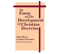 An Essay on the Development of Christian Doctrine (Notre Dame Series in Great Books)