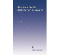 An essay on the distribution of wealth