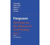 Ferguson: An Essay on the History of Civil Society Paperback (Cambridge Texts in the History of Political Thought)