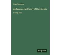 An Essay on the History of Civil Society: in large print