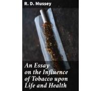 An Essay On The Influence Of Tobacco Upon Life And Health (ebook)