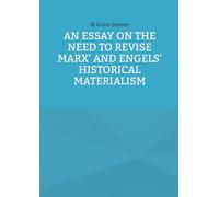 An Essay on the Need to Revise Marx' and Engels' Historical Materialism