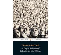 An Essay on the Principle of Population and Other Writings (Penguin Classics)
