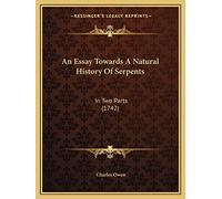 An Essay Towards A Natural History Of Serpents: In Two Parts (1742)