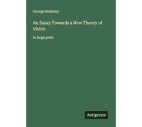 An Essay Towards a New Theory of Vision: in large print