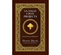 An Essay Upon Projects - Classic Collector Edition (Annotated)