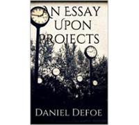 An Essay Upon Projects (ebook)