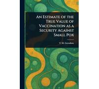 An Estimate of the True Value of Vaccination as a Security Against Small Pox
