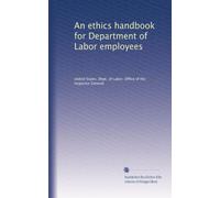 An ethics handbook for Department of Labor employees